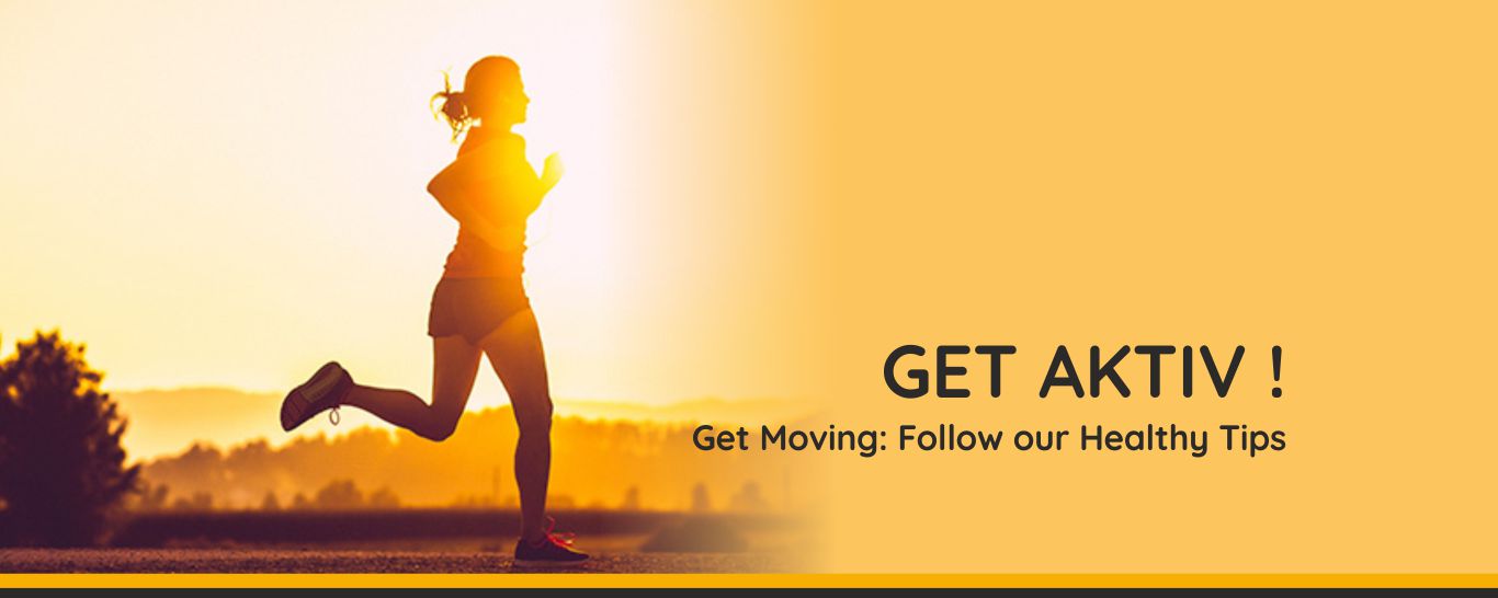 Get Aktiv, Get moving: Follow our Healthy Tips